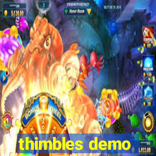 thimbles demo